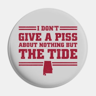 I Don't Give A Piss About Nothing But The Tide: Alabama Football Pin