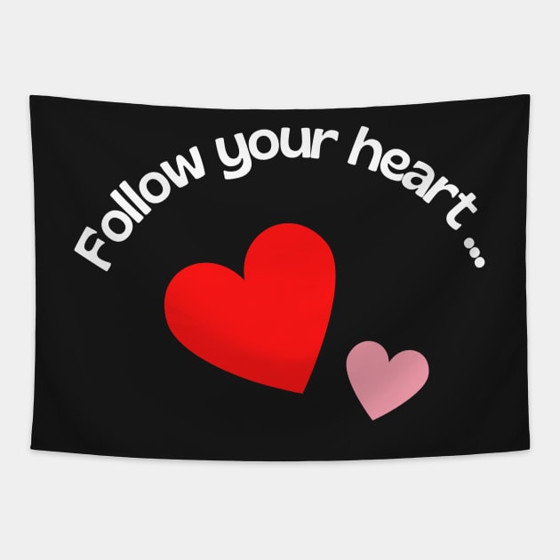 Follow Your Heart Inspirational Quotes Tapestry by Famgift