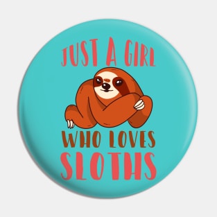 Just A Girl Who Loves sloths Pin