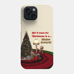 All I Want For Christmas Is A Major Award Phone Case