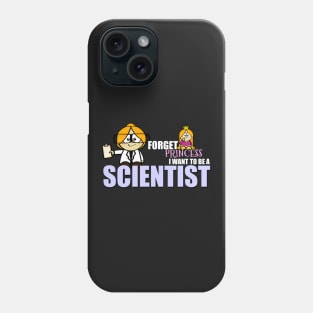 Forget Princess.... I Want To Be A Scientist Phone Case