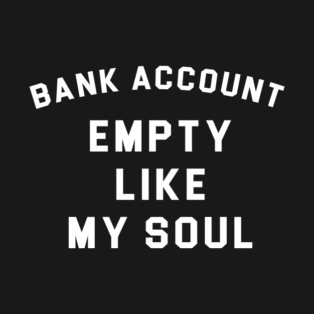 Bank account empty like my soul by martinroj