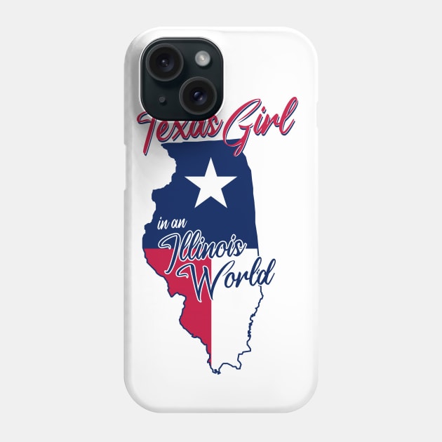 Texas Girl in an Illinois World Phone Case by BRAVOMAXXX