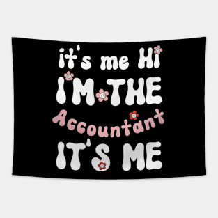 It's me Hi I'm the Accountant It's me - Funny Groovy Saying Sarcastic Quotes - Birthday Gift Ideas Tapestry