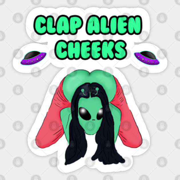 Clap Alien Cheeks Storm Area 51 Memes See Them Aliens Clap Alien Cheeks Pegatina Teepublic Mx
