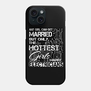 Any Girl Can Get Married But Only The Hottest Girls Mary Electricians Phone Case