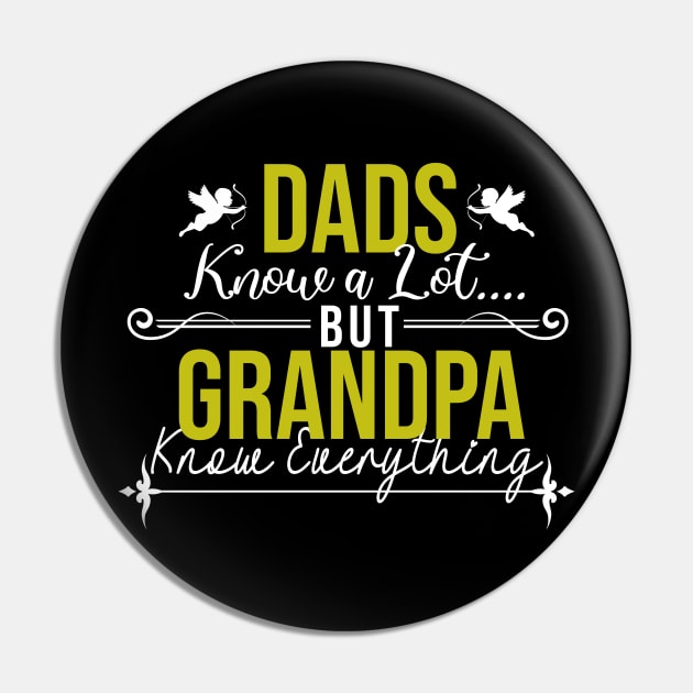 Dads Know a lot but Grandpa Know Everything Pin by CHNSHIRT