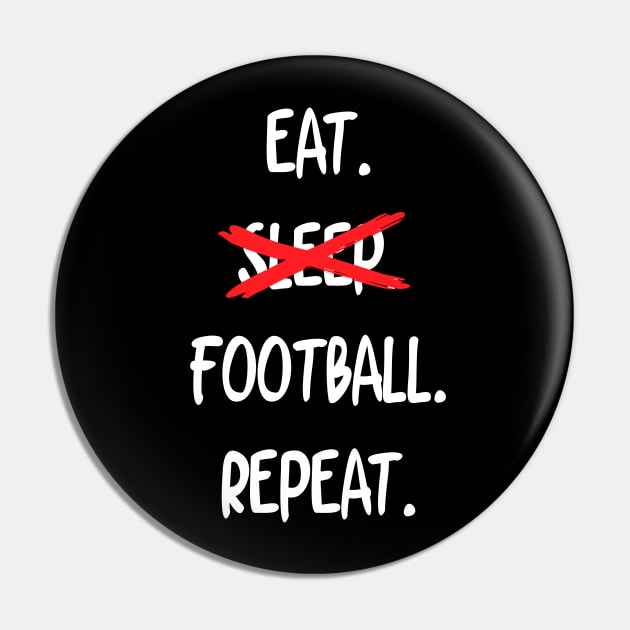 Eat Sleep Football Repeat Pin by mathikacina