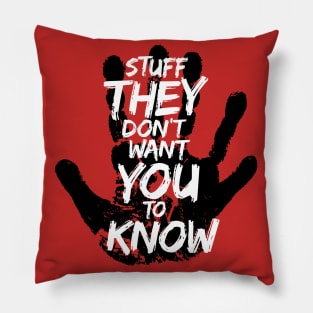 Stuff They Don't Want You To Know Pillow