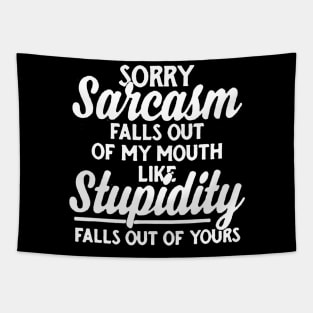 Sorry Sarcasm Falls Out Of My Mouth Funny Sarcastic Tapestry