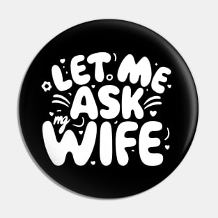 Funny Talk Let Me Ask My Wife Pin