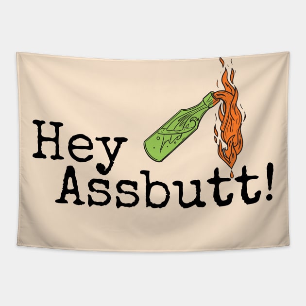 Hey Assbutt! Tapestry by LylaLace Studio