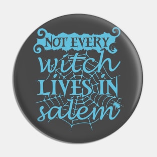 Not Every Witch Lives In Salem Pin