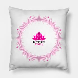 But First Yoga Lotus Flower Pink Pillow