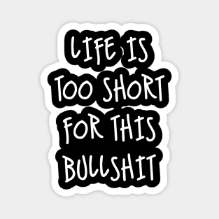 Lifes too short Magnet