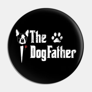 The Dogfather Boston Terrier Dog Dad Fathers day Pin