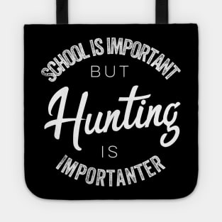 School is important but Hunting is importanter Tote