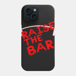 Raise The Bar Phone Case