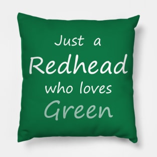 just a redhead who loves green Pillow