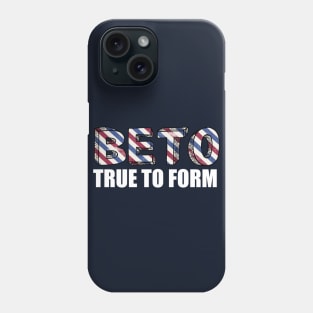 Vote Beto True to Form Phone Case