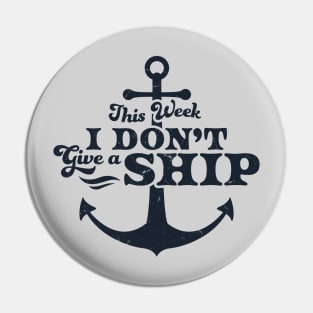 This Week I Don't Give A Ship Cruise Vacation Trip Funny Pin