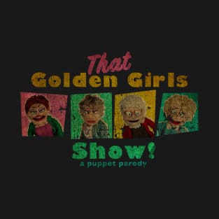 VINTAGE TEXTURE - GOLDEN GIRLS SHOW - A PUPPET PARODY SHOW copy T-Shirt