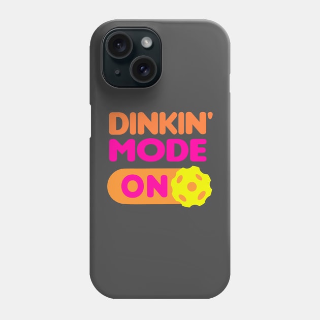 Dinkin’ Mode ON - funny pickleball quotes Phone Case by BrederWorks