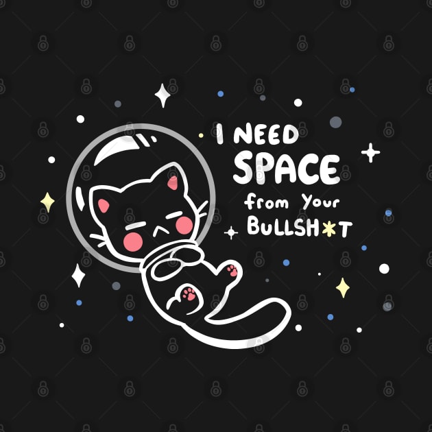 I Need Space from your BS by TechraNova