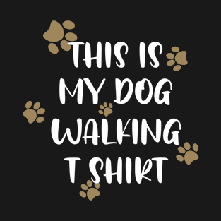 This is my dog walking t shirt T-Shirt