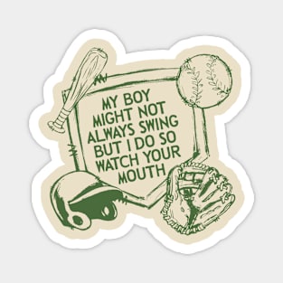 My Boy Might Not Always Swing But I Do So Watch Your Mouth, Comfort Colors Baseball Magnet