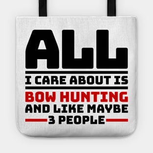 All I care about is bow hunting and like maybe 3 people Tote