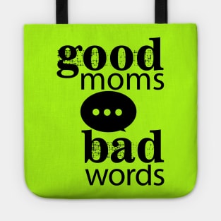 Good Moms Say Bad Words Tote