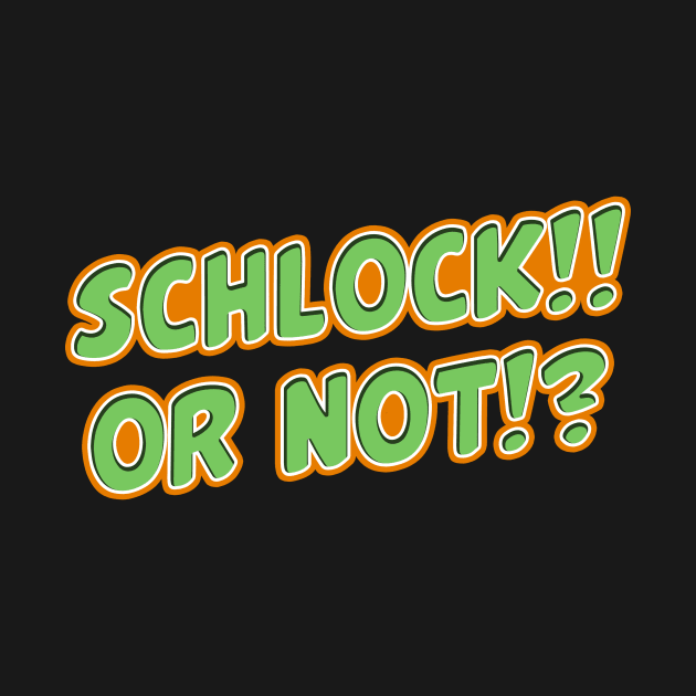 Schlock or Not (Original Logo) by SchlockOrNot