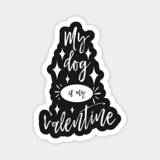 Funny My Dog Is My Valentine Shirt Magnet