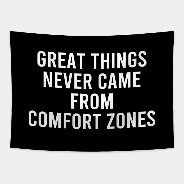 Great Things Never Came From Comfort Zones Tapestry by DragonTees