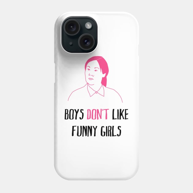 boys don't like funny girls Phone Case by alwaysagilmore