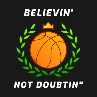 Believin' Not Doubtin' T-Shirt