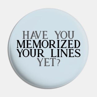 Have you Memorized Your Lines Yet? Pin