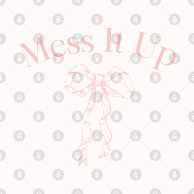 Mess It Up by Sofia Kaitlyn Company