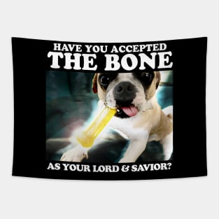 Have You Accepted THE BONE As Your Lord And Savior? Tapestry