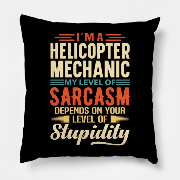 I'm A Helicopter Mechanic Pillow by Stay Weird