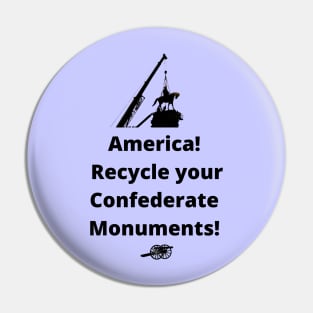 Recycle Confederate Monuments Pin