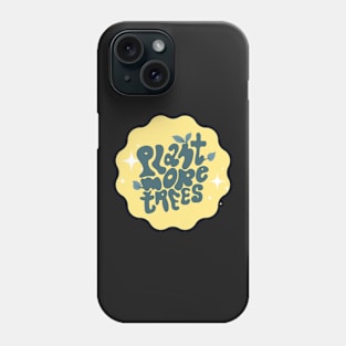 Plant More Trees Phone Case