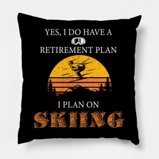 Yes, I Do Have A Retirement Plan I Plan On Skiing Pillow