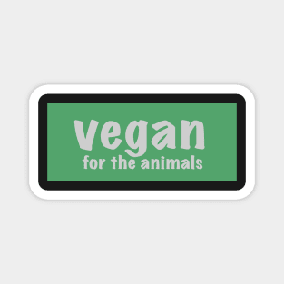 Vegan for the animals Magnet