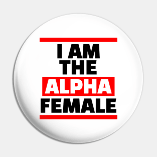 I am the Alpha Female Pin