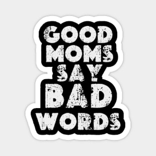 funny quotes Happy Mother's Day Mommy 2024 GOOD MOMS SAY BAD WORDS Magnet