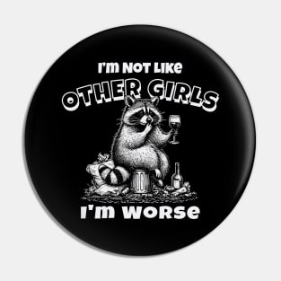 I'm Not Like Other Girls, I'm Worse Pin