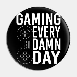 GAMING EVERY DAMN DAY T-SHIRT gamers t shirt Pin