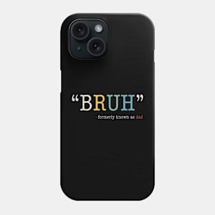 Bruh Formerly Known As Dad Funny Mother'S Day Phone Case